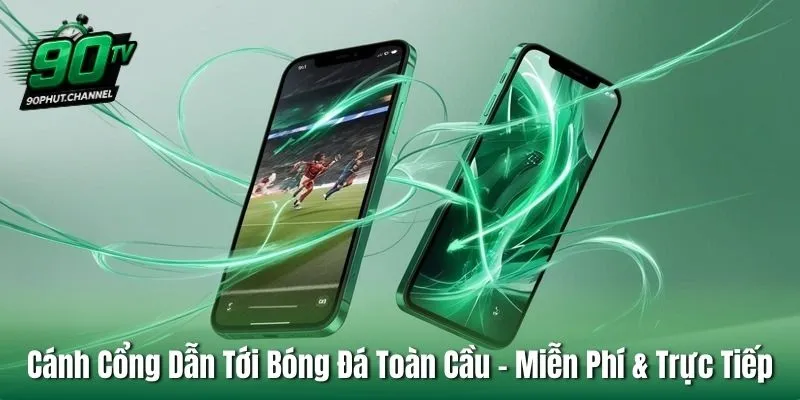 Cánh Cổng Dẫn Tới Bóng Đá Toàn Cầu – Miễn Phí & Trực Tiếp
